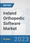 Ireland Orthopedic Software Market: Prospects, Trends Analysis, Market Size and Forecasts up to 2030 - Product Image