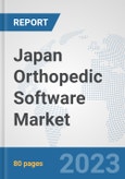 Japan Orthopedic Software Market: Prospects, Trends Analysis, Market Size and Forecasts up to 2030- Product Image