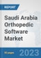 Saudi Arabia Orthopedic Software Market: Prospects, Trends Analysis, Market Size and Forecasts up to 2030 - Product Thumbnail Image