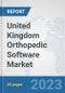 United Kingdom Orthopedic Software Market: Prospects, Trends Analysis, Market Size and Forecasts up to 2030 - Product Thumbnail Image