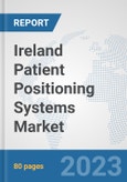 Ireland Patient Positioning Systems Market: Prospects, Trends Analysis, Market Size and Forecasts up to 2030- Product Image