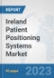 Ireland Patient Positioning Systems Market: Prospects, Trends Analysis, Market Size and Forecasts up to 2030 - Product Thumbnail Image