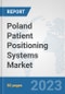 Poland Patient Positioning Systems Market: Prospects, Trends Analysis, Market Size and Forecasts up to 2030 - Product Thumbnail Image