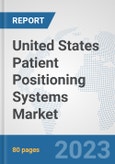 United States Patient Positioning Systems Market: Prospects, Trends Analysis, Market Size and Forecasts up to 2030- Product Image