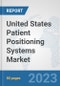 United States Patient Positioning Systems Market: Prospects, Trends Analysis, Market Size and Forecasts up to 2030 - Product Image