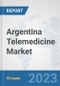 Argentina Telemedicine Market: Prospects, Trends Analysis, Market Size and Forecasts up to 2030 - Product Thumbnail Image