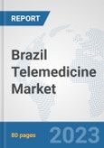 Brazil Telemedicine Market: Prospects, Trends Analysis, Market Size and Forecasts up to 2030- Product Image