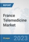 France Telemedicine Market: Prospects, Trends Analysis, Market Size and Forecasts up to 2030 - Product Thumbnail Image