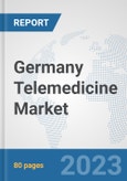Germany Telemedicine Market: Prospects, Trends Analysis, Market Size and Forecasts up to 2030- Product Image