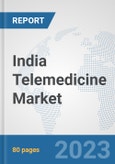 India Telemedicine Market: Prospects, Trends Analysis, Market Size and Forecasts up to 2030- Product Image