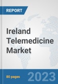 Ireland Telemedicine Market: Prospects, Trends Analysis, Market Size and Forecasts up to 2030- Product Image