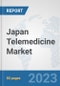 Japan Telemedicine Market: Prospects, Trends Analysis, Market Size and Forecasts up to 2030 - Product Thumbnail Image