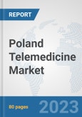 Poland Telemedicine Market: Prospects, Trends Analysis, Market Size and Forecasts up to 2030- Product Image