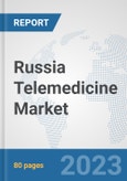 Russia Telemedicine Market: Prospects, Trends Analysis, Market Size and Forecasts up to 2030- Product Image