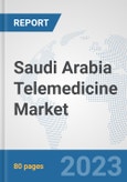 Saudi Arabia Telemedicine Market: Prospects, Trends Analysis, Market Size and Forecasts up to 2030- Product Image
