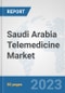 Saudi Arabia Telemedicine Market: Prospects, Trends Analysis, Market Size and Forecasts up to 2030 - Product Image