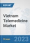 Vietnam Telemedicine Market: Prospects, Trends Analysis, Market Size and Forecasts up to 2030 - Product Thumbnail Image