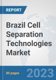 Brazil Cell Separation Technologies Market: Prospects, Trends Analysis, Market Size and Forecasts up to 2030- Product Image