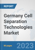 Germany Cell Separation Technologies Market: Prospects, Trends Analysis, Market Size and Forecasts up to 2030- Product Image
