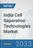 India Cell Separation Technologies Market: Prospects, Trends Analysis, Market Size and Forecasts up to 2030- Product Image