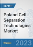 Poland Cell Separation Technologies Market: Prospects, Trends Analysis, Market Size and Forecasts up to 2030- Product Image