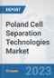 Poland Cell Separation Technologies Market: Prospects, Trends Analysis, Market Size and Forecasts up to 2030 - Product Thumbnail Image
