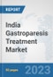 India Gastroparesis Treatment Market: Prospects, Trends Analysis, Market Size and Forecasts up to 2030 - Product Thumbnail Image