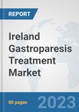 Ireland Gastroparesis Treatment Market: Prospects, Trends Analysis, Market Size and Forecasts up to 2030- Product Image