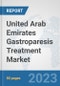 United Arab Emirates Gastroparesis Treatment Market: Prospects, Trends Analysis, Market Size and Forecasts up to 2030 - Product Image