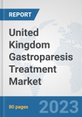 United Kingdom Gastroparesis Treatment Market: Prospects, Trends Analysis, Market Size and Forecasts up to 2030- Product Image