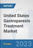 United States Gastroparesis Treatment Market: Prospects, Trends Analysis, Market Size and Forecasts up to 2030- Product Image
