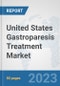 United States Gastroparesis Treatment Market: Prospects, Trends Analysis, Market Size and Forecasts up to 2030 - Product Image