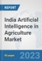 India Artificial Intelligence in Agriculture Market: Prospects, Trends Analysis, Market Size and Forecasts up to 2030 - Product Image