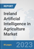 Ireland Artificial Intelligence in Agriculture Market: Prospects, Trends Analysis, Market Size and Forecasts up to 2030- Product Image