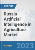 Russia Artificial Intelligence in Agriculture Market: Prospects, Trends Analysis, Market Size and Forecasts up to 2030- Product Image