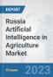 Russia Artificial Intelligence in Agriculture Market: Prospects, Trends Analysis, Market Size and Forecasts up to 2030 - Product Image