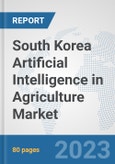 South Korea Artificial Intelligence in Agriculture Market: Prospects, Trends Analysis, Market Size and Forecasts up to 2030- Product Image