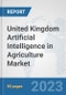 United Kingdom Artificial Intelligence in Agriculture Market: Prospects, Trends Analysis, Market Size and Forecasts up to 2030 - Product Thumbnail Image