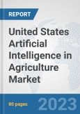 United States Artificial Intelligence in Agriculture Market: Prospects, Trends Analysis, Market Size and Forecasts up to 2030- Product Image