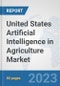 United States Artificial Intelligence in Agriculture Market: Prospects, Trends Analysis, Market Size and Forecasts up to 2030 - Product Thumbnail Image