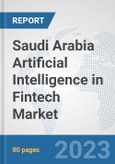 Saudi Arabia Artificial Intelligence in Fintech Market: Prospects, Trends Analysis, Market Size and Forecasts up to 2030- Product Image