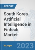 South Korea Artificial Intelligence in Fintech Market: Prospects, Trends Analysis, Market Size and Forecasts up to 2030- Product Image