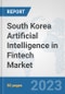 South Korea Artificial Intelligence in Fintech Market: Prospects, Trends Analysis, Market Size and Forecasts up to 2030 - Product Image