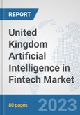 United Kingdom Artificial Intelligence in Fintech Market: Prospects, Trends Analysis, Market Size and Forecasts up to 2030- Product Image