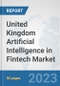 United Kingdom Artificial Intelligence in Fintech Market: Prospects, Trends Analysis, Market Size and Forecasts up to 2030 - Product Thumbnail Image