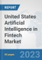 United States Artificial Intelligence in Fintech Market: Prospects, Trends Analysis, Market Size and Forecasts up to 2030 - Product Thumbnail Image
