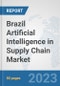 Brazil Artificial Intelligence in Supply Chain Market: Prospects, Trends Analysis, Market Size and Forecasts up to 2030 - Product Thumbnail Image