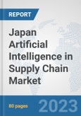 Japan Artificial Intelligence in Supply Chain Market: Prospects, Trends Analysis, Market Size and Forecasts up to 2030- Product Image