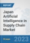 Japan Artificial Intelligence in Supply Chain Market: Prospects, Trends Analysis, Market Size and Forecasts up to 2030 - Product Thumbnail Image