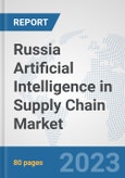 Russia Artificial Intelligence in Supply Chain Market: Prospects, Trends Analysis, Market Size and Forecasts up to 2030- Product Image